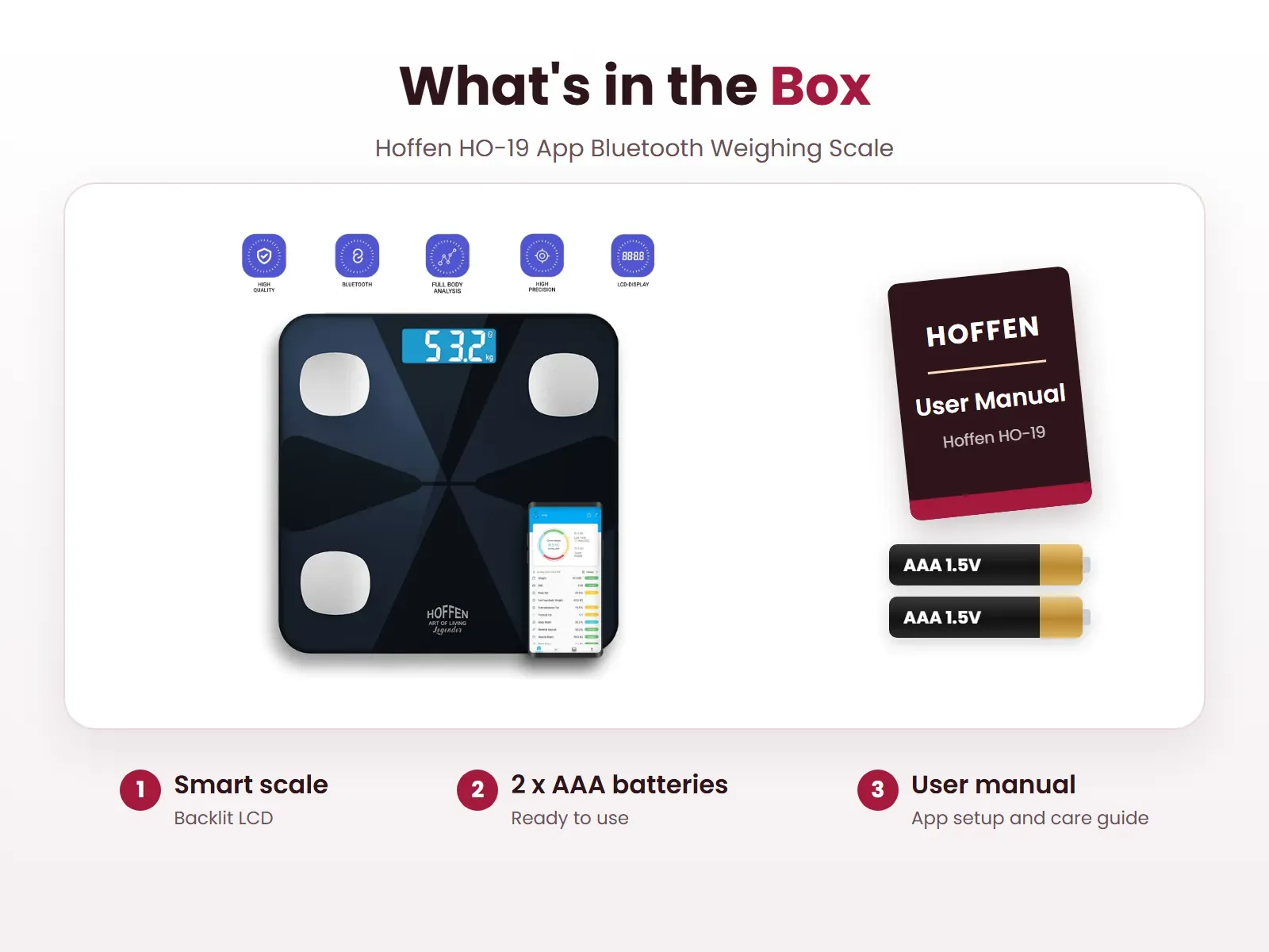 What's in the box: Smart scale, 2 x AAA batteries and User manual, Hoffen HO-19 App