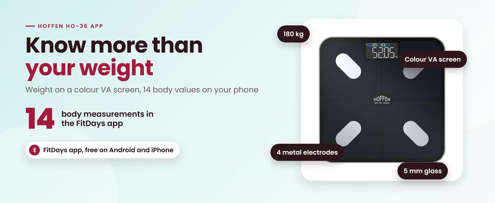 Hoffen HO-36 App body fat analyzer: 14 body measurements in the FitDays app, 180 kg, Colour VA screen, 4 metal electrodes, 5 mm glass
