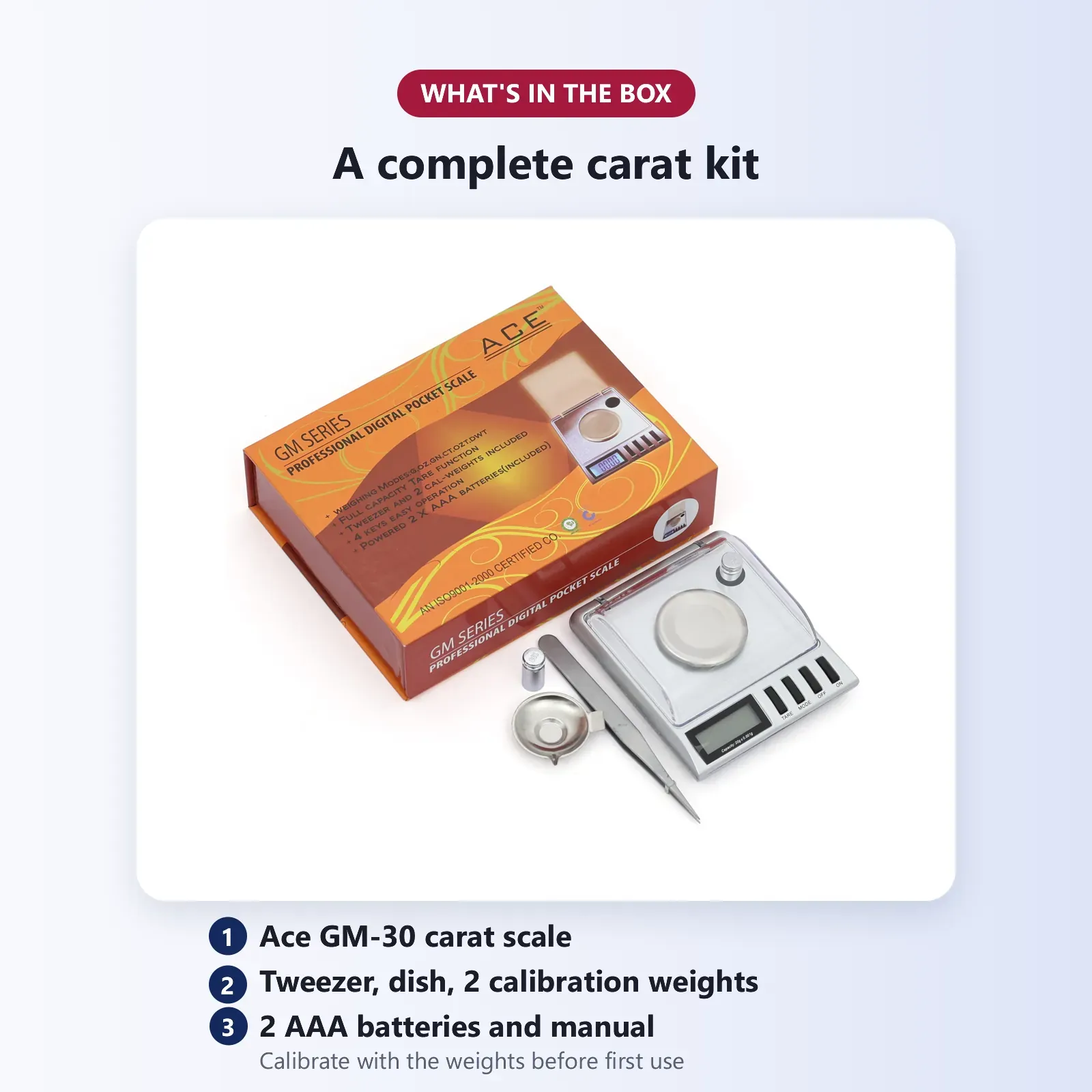 What's in the box: Ace GM-50 carat scale, tweezer, weighing dish, 2 calibration weights, 2 AAA batteries and manual