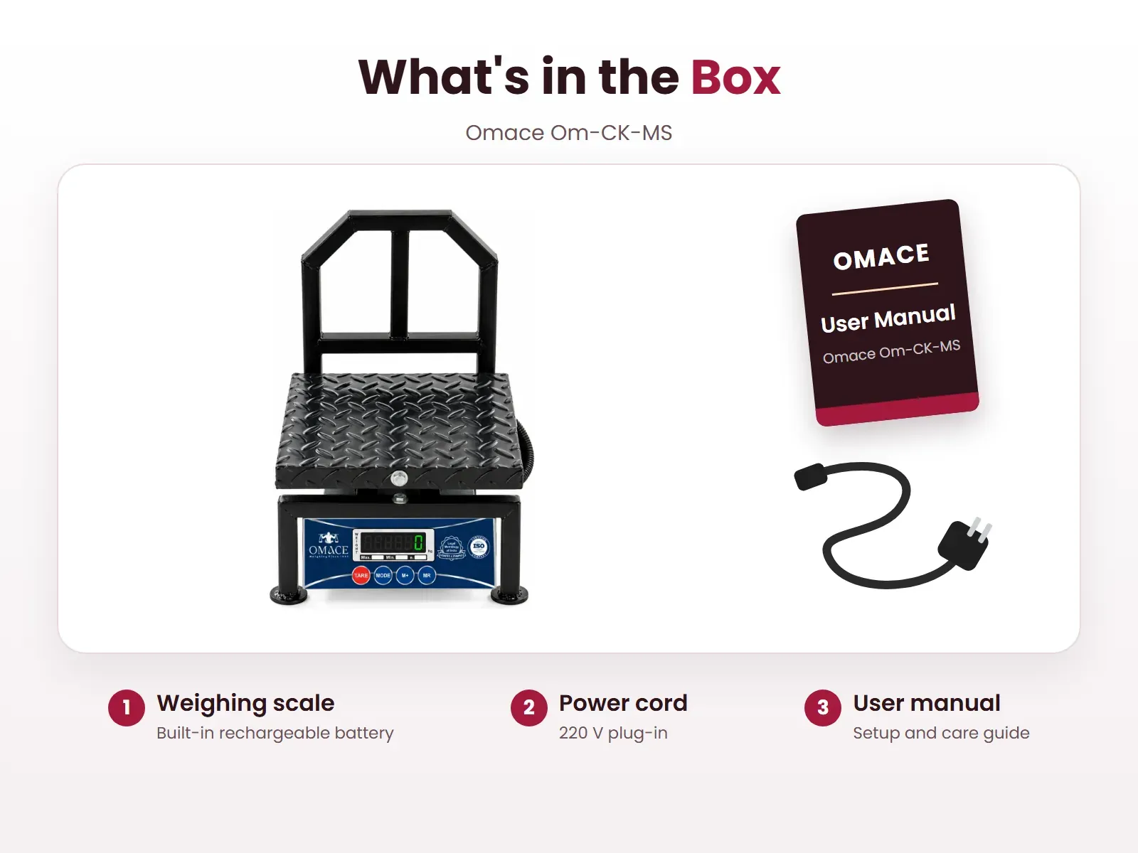 What's in the box: Weighing scale, Power cord and User manual, Omace Om-CK-MS