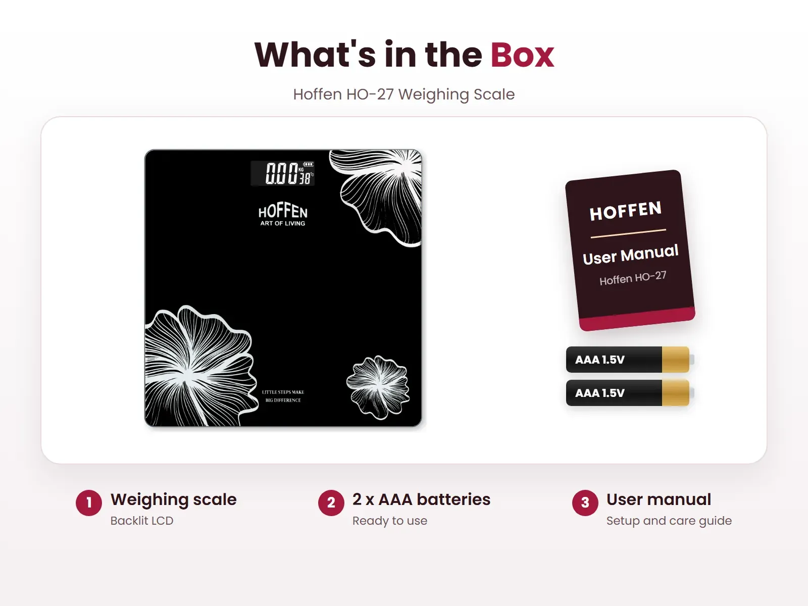 What's in the box: Weighing scale, 2 x AAA batteries and User manual, Hoffen HO-27