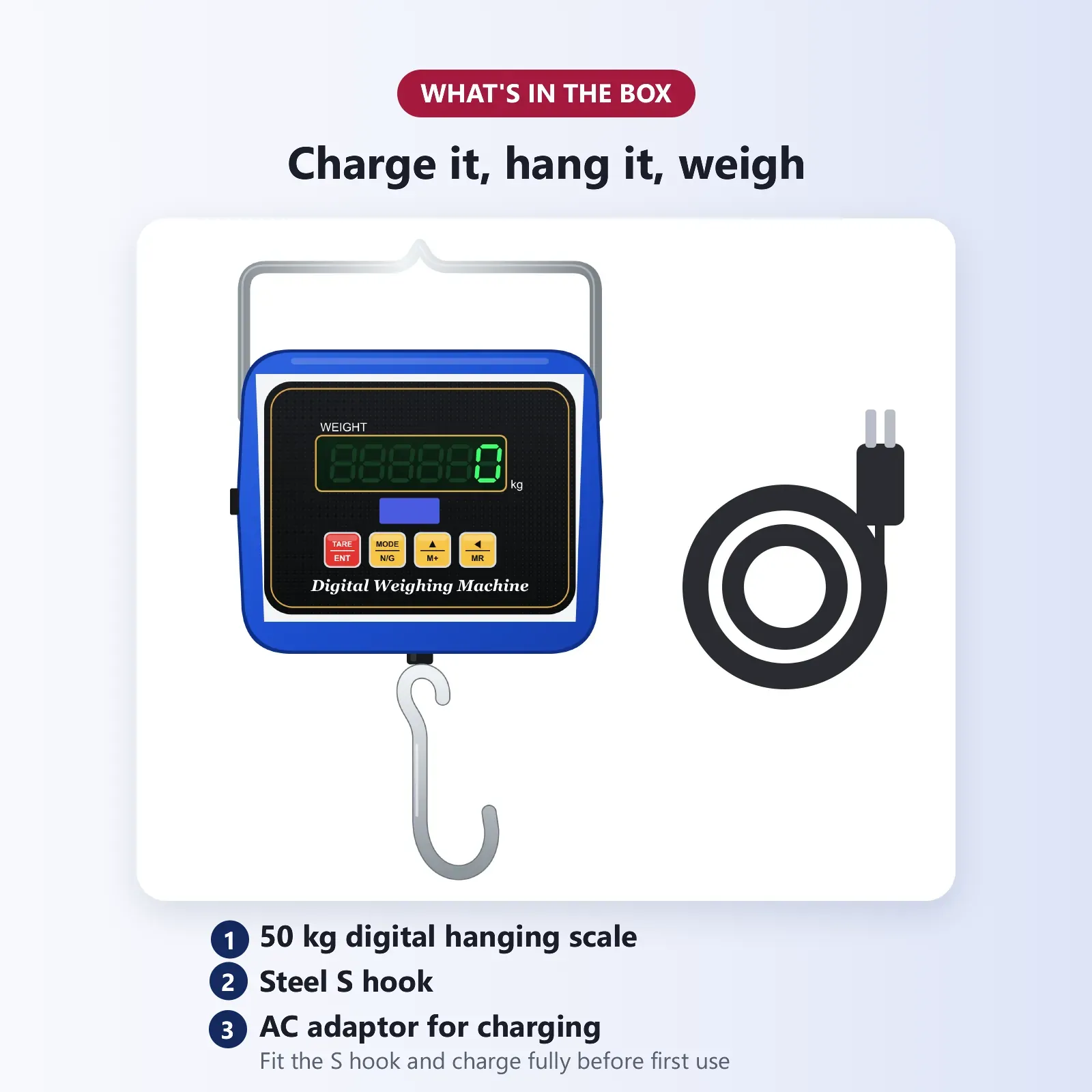 What's in the box: Omace 50 kg digital hanging scale with steel handle, S hook and AC adaptor