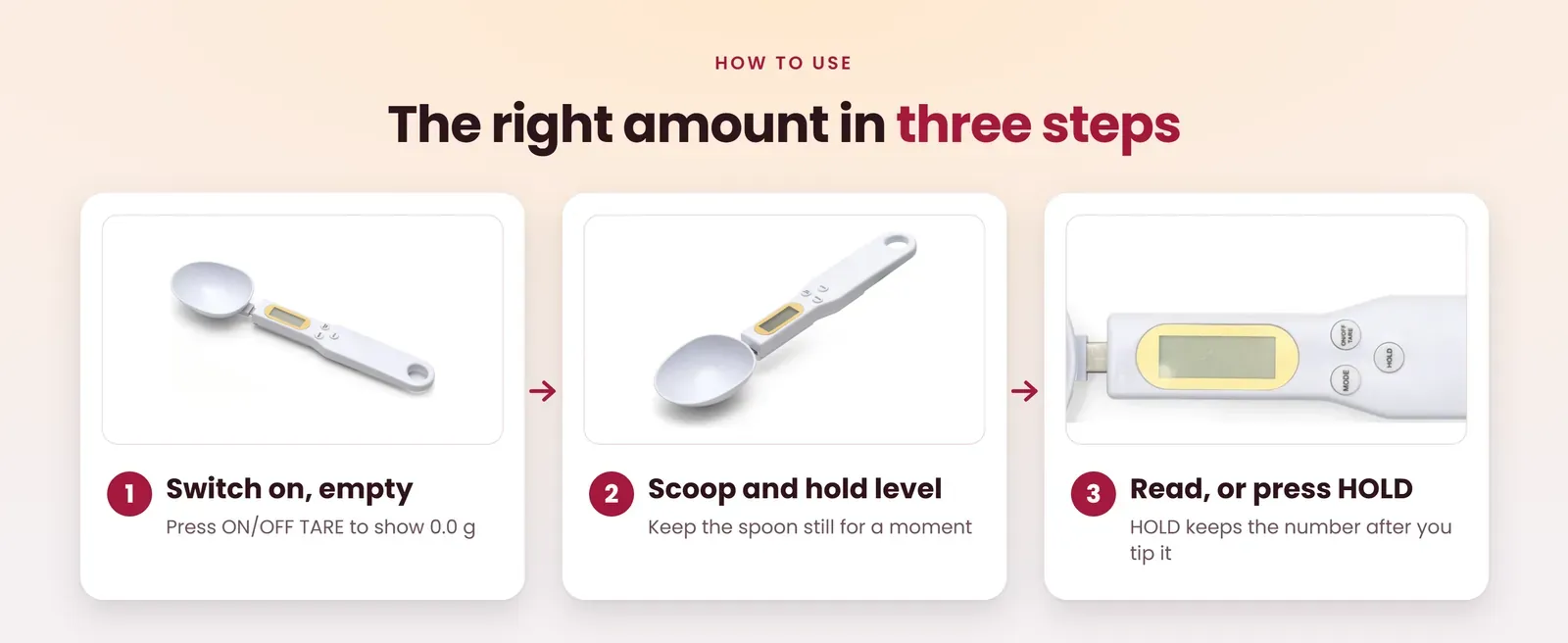 How to use the digital spoon scale: switch on with the spoon empty, scoop the ingredient, read or press hold