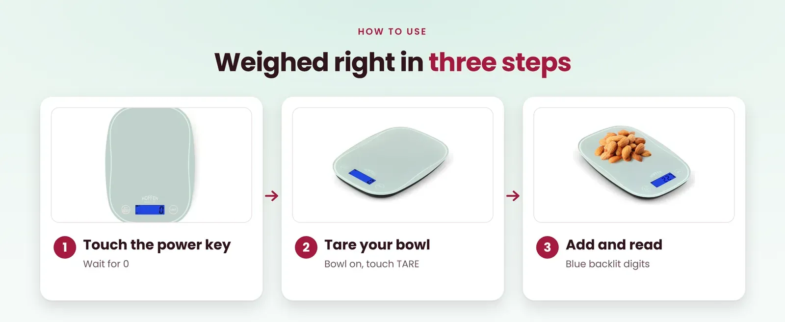 How to use the glass kitchen scale: touch the power key, tare your bowl, add and read