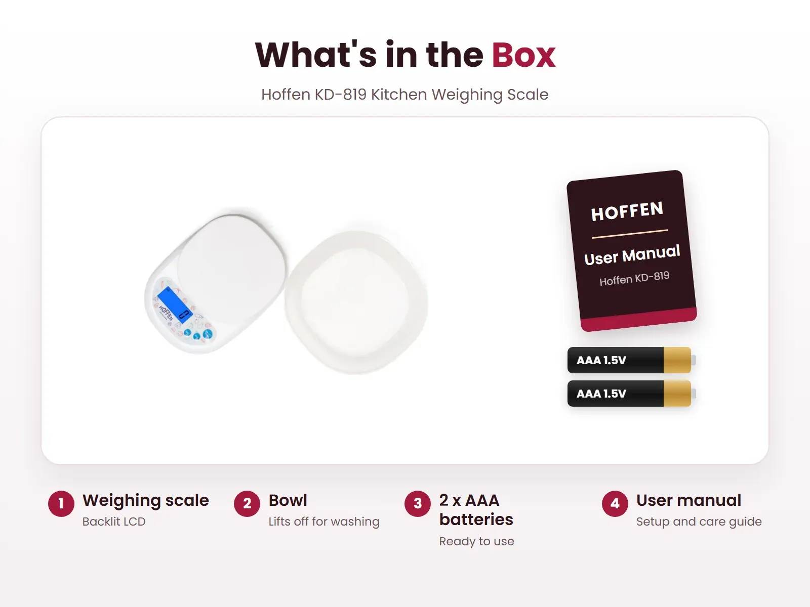 What's in the box: Weighing scale, Bowl, 2 x AAA batteries and User manual, Hoffen KD-819