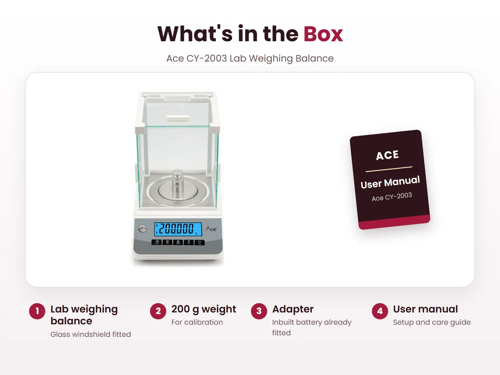 What's in the box: Lab weighing balance, 200 g weight, Adapter and User manual, Ace CY-2003