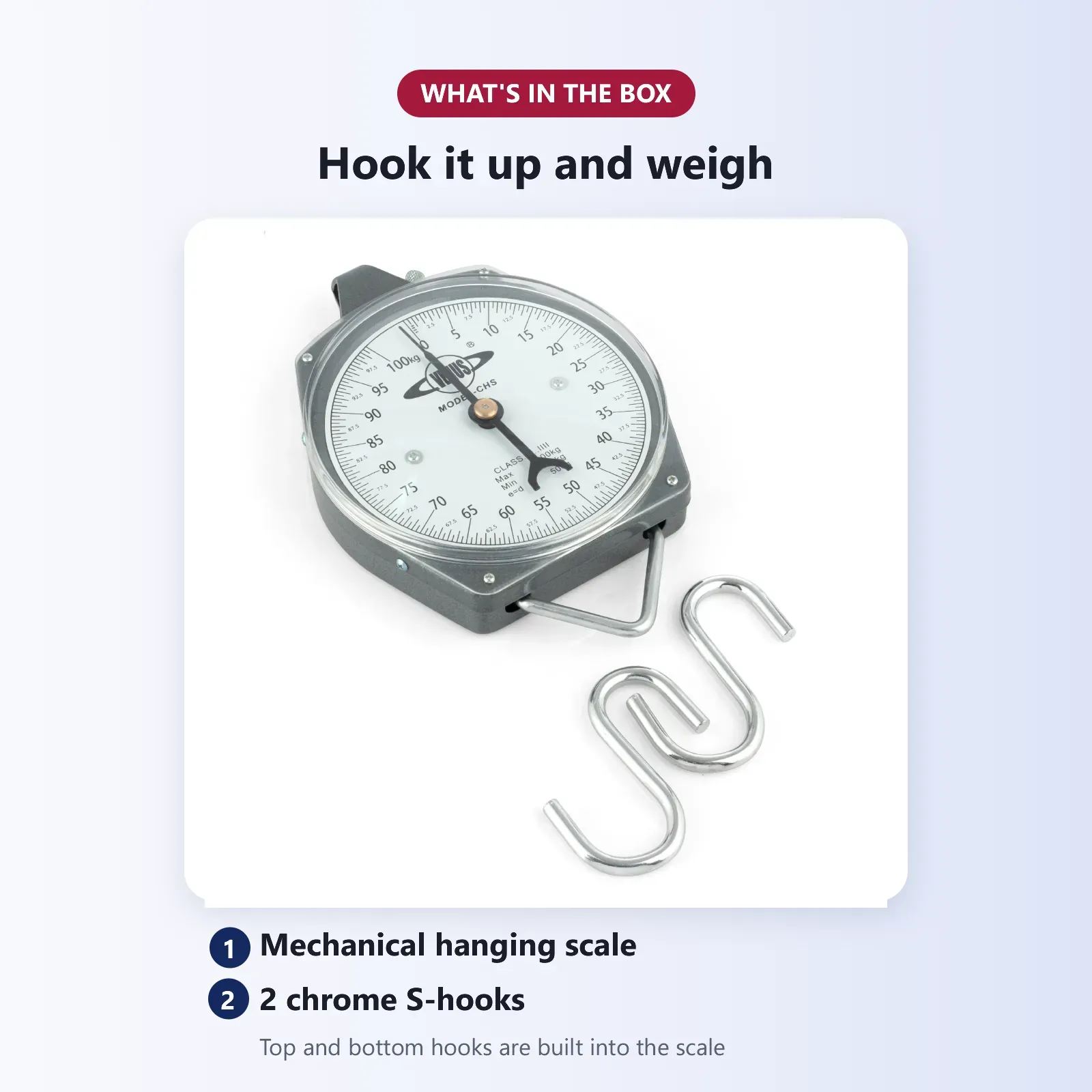 What's in the box: Venus CHS mechanical hanging scale with 2 chrome S-hooks
