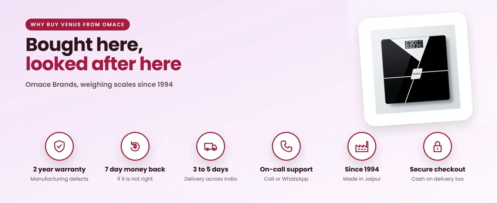 Why buy the Venus EPS-279 patterned weighing scale from Omace: 2 year warranty, 7 day money back, 3 to 5 day delivery, on-call support