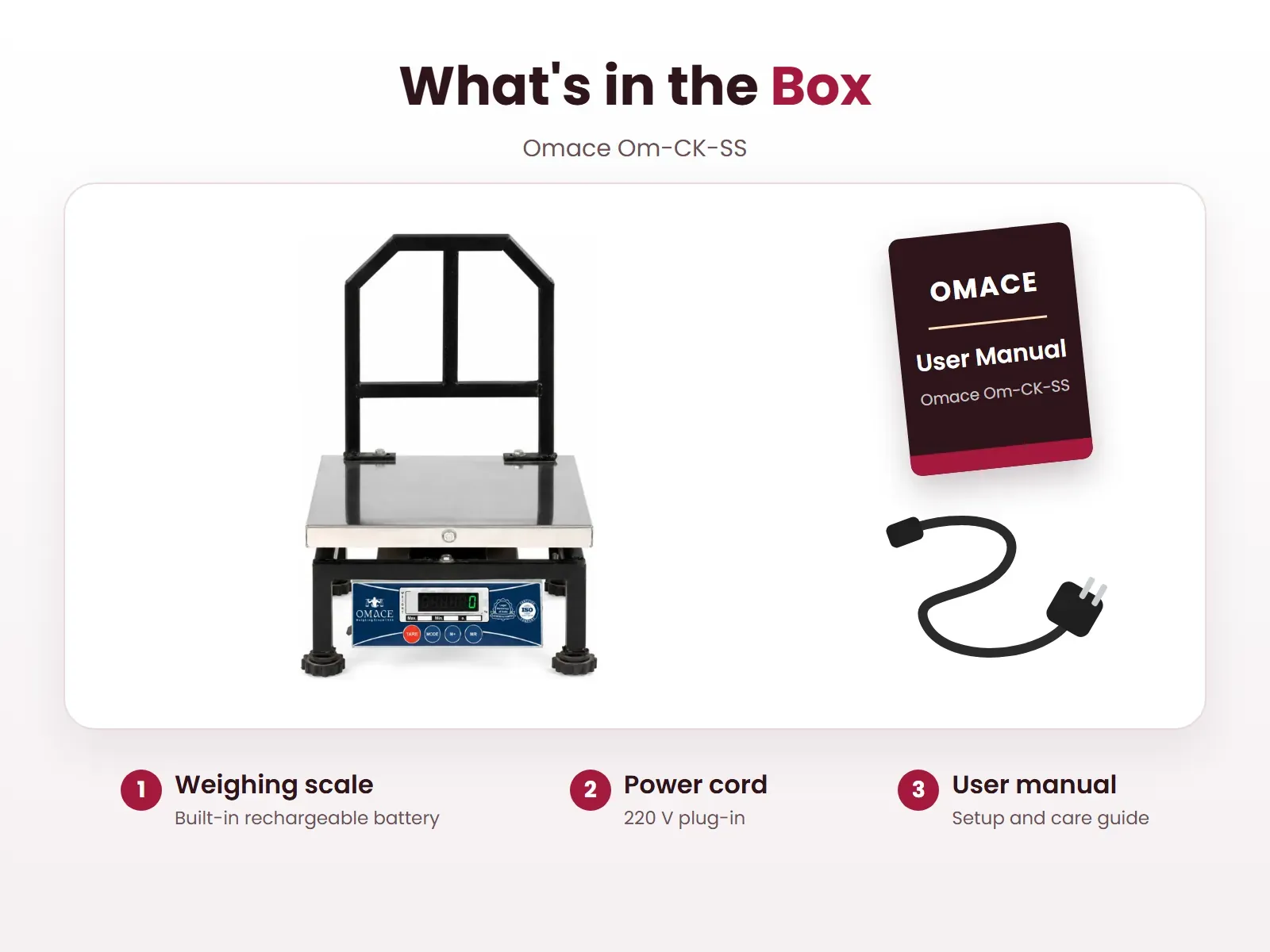What's in the box: Weighing scale, Power cord and User manual, Omace Om-CK-SS