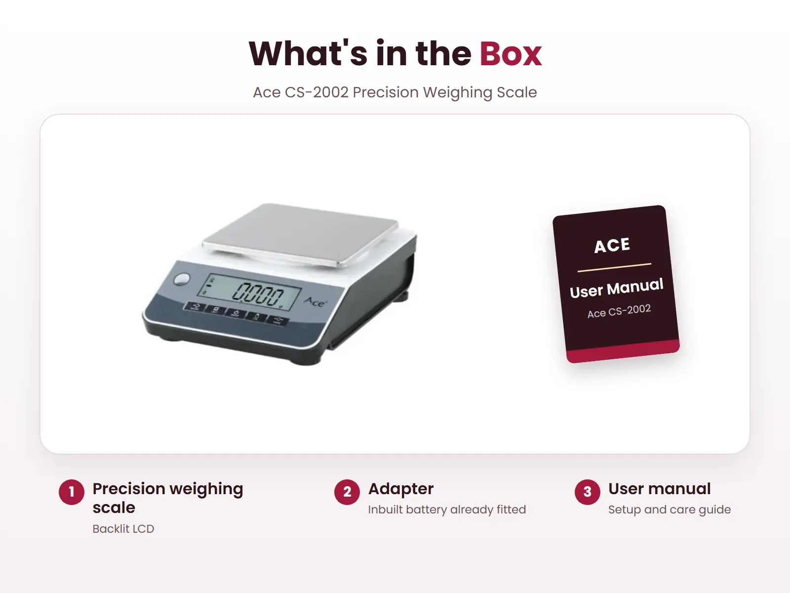 What's in the box: Precision weighing scale, Adapter and User manual, Ace CS-2002