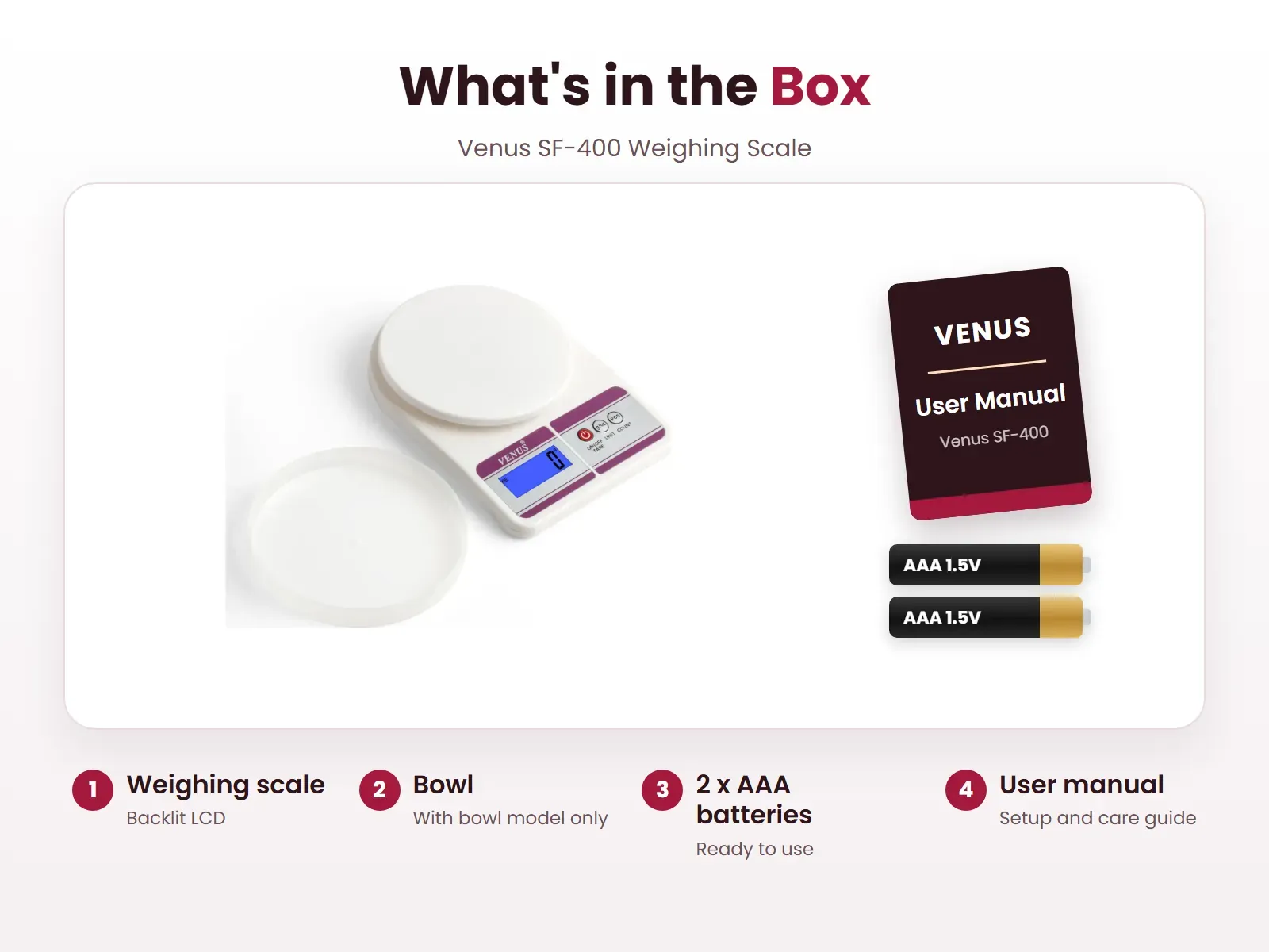 What's in the box: Weighing scale, Bowl, 2 x AAA batteries and User manual, Venus KS-SF-400
