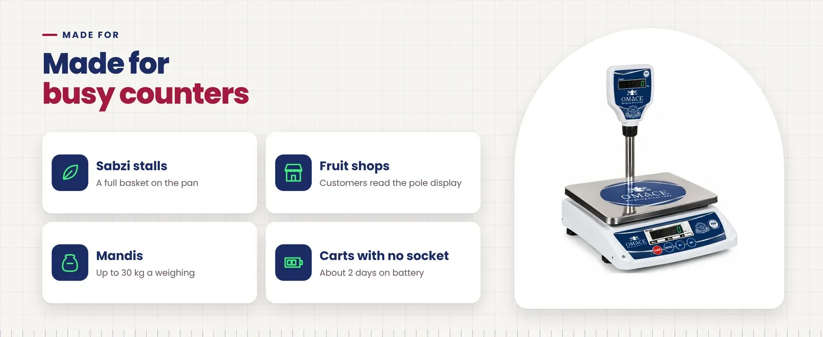 Omace Om-TT-Running SPD vegetable weighing machine uses: sabzi stalls, fruit shops, mandis, carts with no socket