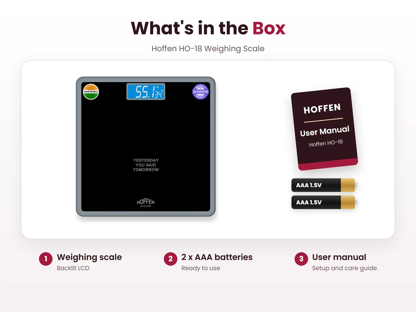 What's in the box: Weighing scale, 2 x AAA batteries and User manual, Hoffen HO-18