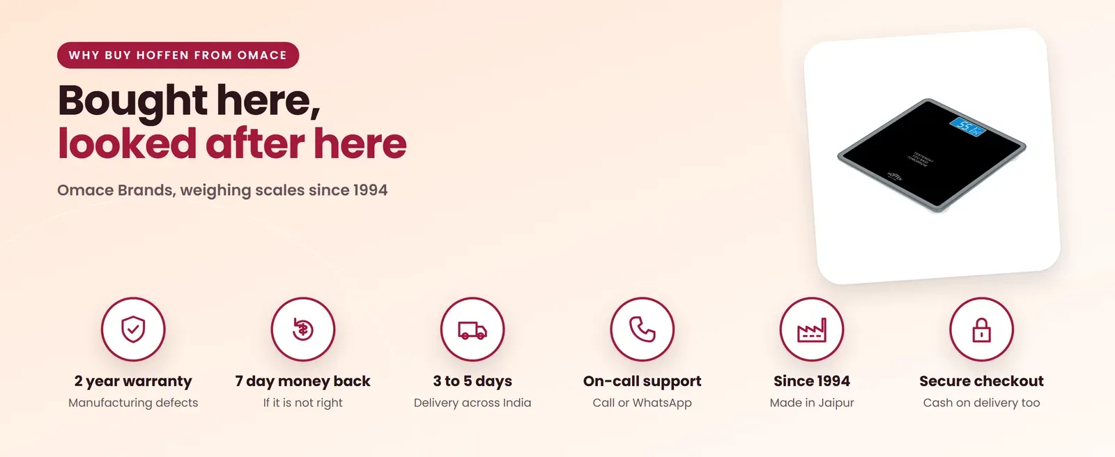 Why buy the Hoffen HO-18 weighing scale for human from Omace: 2 year warranty, 7 day money back, 3 to 5 day delivery, on-call support