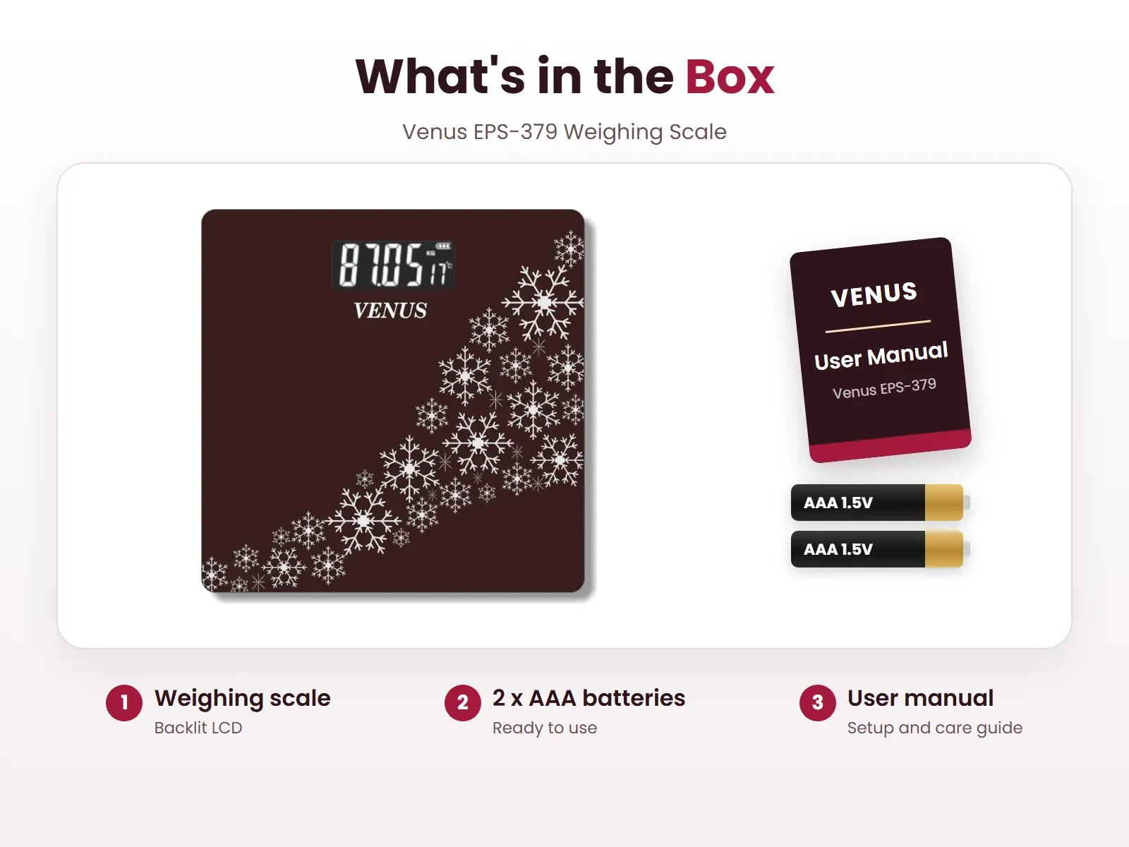 What's in the box: Weighing scale, 2 x AAA batteries and User manual, Venus EPS-379